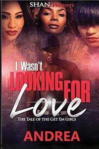 I Wasn't Looking for Love
