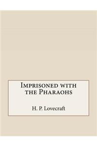 Imprisoned with the Pharaohs