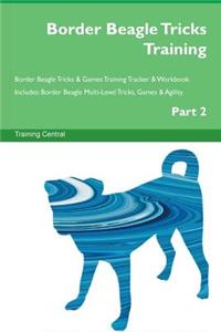 Border Beagle Tricks Training Border Beagle Tricks & Games Training Tracker & Workbook. Includes: Border Beagle Multi-Level Tricks, Games & Agility. Part 2