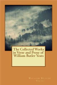 Collected Works in Verse and Prose of William Butler Yeats