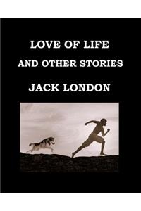 Love of Life and Other Stories Jack London