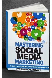 Mastering Social Media Marketing