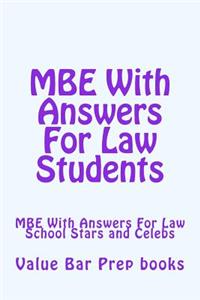 MBE with Answers for Law Students: MBE with Answers for Law School Stars and Celebs
