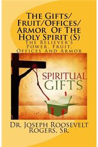 The Gifts/Fruit/Offices/Armor Of The Holy Spirit (S)