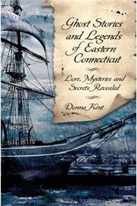 Ghost Stories and Legends of Eastern Connecticut