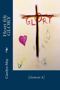 Heart Felt Glory