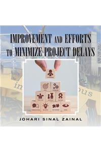 Improvement and Efforts to Minimize Project Delays