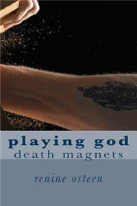 Playing God: Death Magnets