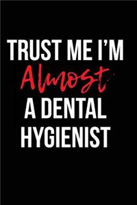 Trust Me I'm Almost a Dental Hygienist