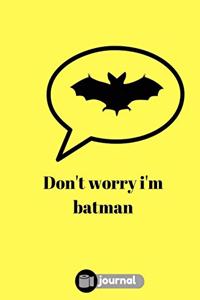 Don't Worry I'm Batman