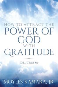 How to Attract the Power of God with Gratitude