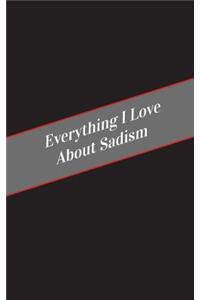 Everything I Love About Sadism