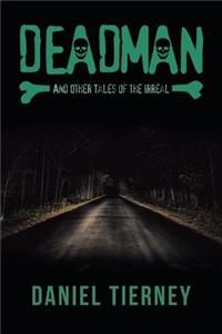 Deadman and Other Tales of the Irreal