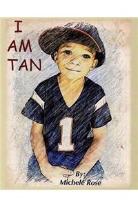 I Am Tan
