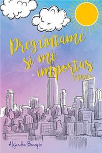 Pregúntame Si Me Importas