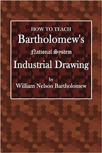 How to Teach Bartholomews National System of Industrial Drawing