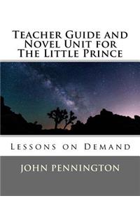 Teacher Guide and Novel Unit for The Little Prince