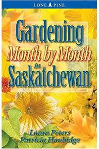 Gardening Month by Month in Saskatchewan