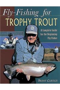 Fly-Fishing for Trophy Trout