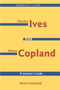 Charles Ives and Aaron Copland - A Listener's Guide