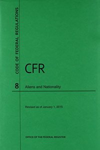 Code of Federal Regulations Title 8, Aliens and Nationality, 2015