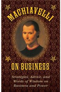Machiavelli on Business