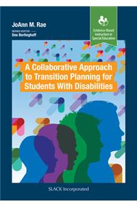 Collaborative Approach to Transition Planning for Students with Disabilities