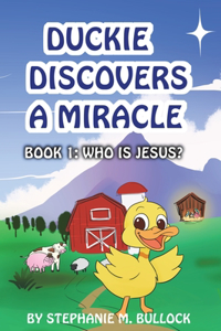 Duckie Discovers a Miracle