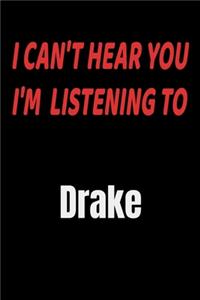 I Can't Hear You I'm Listening To Drake