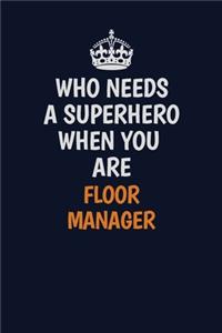 Who Needs A Superhero When You Are Floor Manager