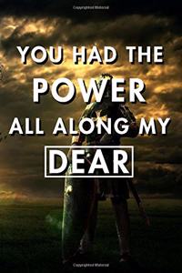 You Had The Power All Along My Dear