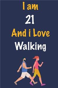 I am 21 And i Love Walking