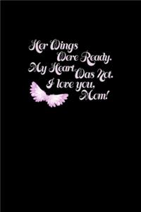 Her Wings Were Ready My Heart Was Not I Love You