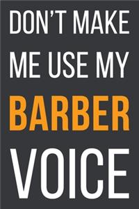 Don't Make Me Use My Barber Voice