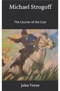 Michael Strogoff, or The Courier of the Czar