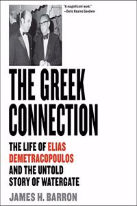 Greek Connection Lib/E: The Life of Elias Demetracopoulos and the Untold Story of Watergate