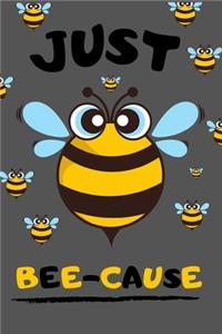Just BEE-CAUSE - Cute Funny Bee Lined Notebook / Journal / Diary