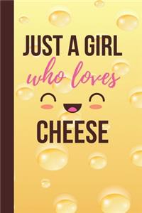 Just A Girl Who Loves Cheese