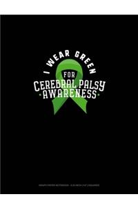 I Wear Green For Cerebral Palsy Awareness