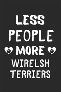 Less People More Wirelsh Terriers