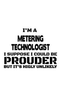 I'm A Metering Technologist I Suppose I Could Be Prouder But It's Highly Unlikely