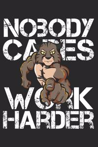 Nobody Cares Work Harder