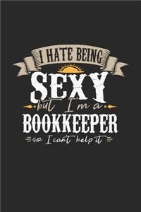 I Hate Being Sexy But I'm A Bookkeeper So I Can't Help It: Bookkeeper Notebook - Bookkeeper Journal - Handlettering - Logbook - 110 DOT GRID Paper Pages - 6 x 9