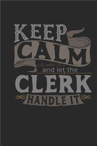 Keep Calm And Let The Clerk Handle It