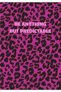 Be Anything But Predictable