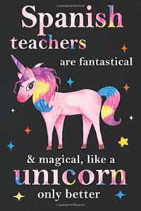 Spanish Teachers Are Fantastical & Magical Like A Unicorn Only Better