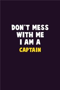 Don't Mess With Me, I Am A Captain