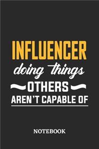 Influencer Doing Things Others Aren't Capable of Notebook