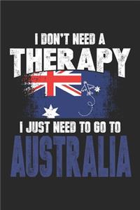 I Don't Need A Therapy I Just Need To Go To Australia