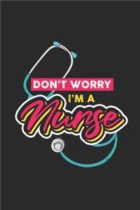 Don't Worry I'm A Nurse